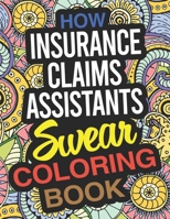 How Insurance Claims Assistants Swear Coloring Book: An Insurance Claims Assistant Coloring Book 1677000880 Book Cover