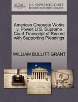 American Creosote Works v. Powell U.S. Supreme Court Transcript of Record with Supporting Pleadings 1270205153 Book Cover