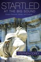 Startled at the Big Sound: Essays Personal, Literary, and Cultural 0881466174 Book Cover