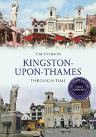 Kingston-upon-Thames Through Time Revised Edition 1445650177 Book Cover