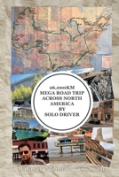 26,000KM MEGA ROAD TRIP ACROSS NORTH AMERICA BY SOLO DRIVER 1677412941 Book Cover