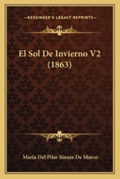 El Sol De Invierno: Novela, Volume 2... 1160087733 Book Cover
