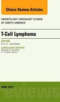 T-Cell Lymphoma, an Issue of Hematology/Oncology Clinics of North America 0323524109 Book Cover