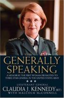 Generally Speaking: A Memoir by the First Woman Promoted to Three- Star General in the United States Army 0446527939 Book Cover