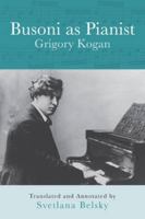 Busoni As Pianist (Eastman Studies In Music) 1580463355 Book Cover