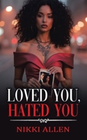 Loved You, Hated You B0FF2BHB21 Book Cover