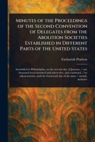 Minutes of the Proceedings of the Second Convention of Delegates From the Abolition Societies Established in Different Parts of the United States 1023358433 Book Cover