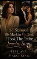 He Stamped His Mark in My Gold, I Took The Entire Jewelry Store: A Sister-Betrayal High-Jewelry Revenge Romance B0H51NTWXJ Book Cover