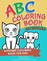 ABC Coloring Book for Toddlers: Letters ABC Coloring Book for Toddlers Kids Preschoolers Learning Numbers Colors Shapes 1726188280 Book Cover