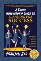 A Young Innovator's Guide to Planning for Success: Developing an Authentic Personal Narrative for Students, Educators, and Parents B0CL3BVM1H Book Cover