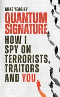 Quantum Signature: How I Spy on Terrorists, Traitors and You B0GFGPX892 Book Cover