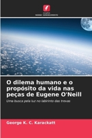 O dilema humano e o propósito da vida nas peças de Eugene O'Neill (Portuguese Edition) 6200742073 Book Cover
