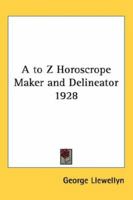 A to Z Horoscrope Maker and Delineator 1928 1432626418 Book Cover
