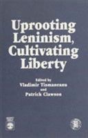 Uprooting Leninism, Cultivating Liberty 0819187305 Book Cover