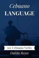 Cebuano Language: 101 Cebuano Verbs 1983616737 Book Cover