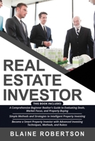 Real Estate Investor: 3 in 1- A Comprehensive Beginner Realtor's Guide + Simple Methods and Strategies + Advanced Investing Techniques, Methods and Rules to become a Smart Property Investor B08PJPQVCJ Book Cover