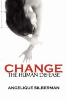 Change the Human Dis-Ease 1434343952 Book Cover