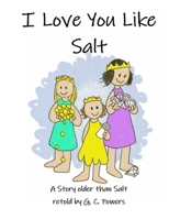 I Love You Like Salt: A fairy Tale Older Than Salt 0578932717 Book Cover