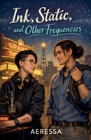Ink, Static, and Other Frequencies B0GQH1Y3VS Book Cover