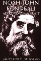 Noah John Rondeau: Adirondack Hermit 0932052371 Book Cover