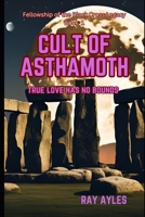 Cult of Asthamoth: True love has no bounds (Fellowship of the Black Cross Legacy) B085RT8M9R Book Cover