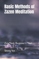 Basic Methods of Zazen Meditation: Zen Mind, Beginner's Mind (Eastern Philosophy of Zen Meditation Practice) B0DS6C44TB Book Cover