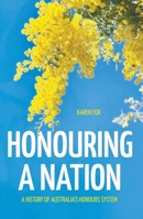 Honouring a Nation: A History of Australia's Honours System 1760465003 Book Cover