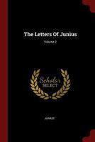 The Letters of Junius; Volume 2 1018807683 Book Cover
