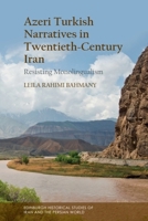 Azeri Turkish Narratives in Twentieth-Century Iran: Resisting Monolingualism (Edinburgh Historical Studies of Iran and the Persian World) 1399550837 Book Cover