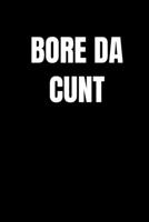 Bore Da Cunt: Two Minute Morning Journal For Welsh Women With Funny Cover Quote Funniest White Elephant Gifts, Inappropriate Dirty Santa Or Birthday Prank Present 1673510221 Book Cover