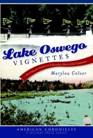 Lake Oswego Vignettes: Illiterate Cows to College-Educated Cabbage 1609495535 Book Cover