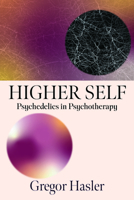 Higher Self: Psychedelics in Psychotherapy 1591813522 Book Cover