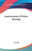 Anniversaries of Solar Worship 1425326358 Book Cover