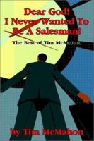 Dear God! I Never Wanted to Be a Salesman: The Best of Tim McMahon 0595222684 Book Cover