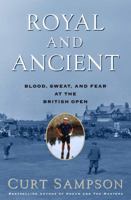 Royal and Ancient: Blood, Sweat, and Fear at the British Open 0375502785 Book Cover