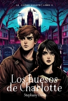 Los huesos de Charlotte (La Ciudad Violeta) (Spanish Edition) B0D8VWY3NV Book Cover