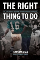 The Right Thing to Do: The True Pioneers of College Football Integration in the 1960s 1938532732 Book Cover