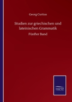 Studien zur Griechischen und Lateinischen Grammatik: Fünfter Band 3375050402 Book Cover