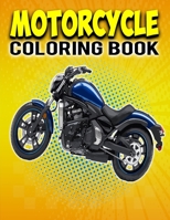 Motorcycle Coloring Book: Motorbike Lover Gifts Racing Motorbikes, Classic Retro & Sports Motorcycle Coloring Book For Adults Relaxation, Best Birthday Gift For Kids 1677772832 Book Cover
