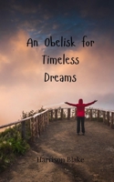 An Obelisk for Timeless Dreams 3690807034 Book Cover