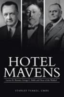 Hotel Mavens: Lucius M. Boomer, George C. Boldt and Oscar of the Waldorf 1496933354 Book Cover
