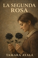 LA SEGUNDA ROSA (EL LEGADO DE LAS ROSAS NEGRAS) (Spanish Edition) B0GT8QPNMN Book Cover