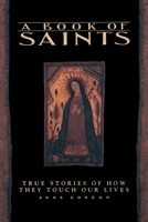 A Book of Saints: True Stories of How They Touch Our Lives 0553372726 Book Cover