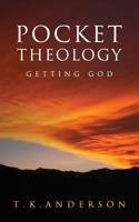 Pocket Theology: Getting God 0692914579 Book Cover