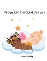 Dream the Sweetest Dreams 1738046745 Book Cover