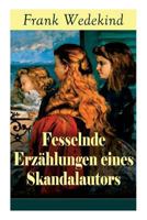 Fesselnde Erzählungen eines Skandalautors (Vollständige Ausgabe): Mine-Haha oder Über die körperliche Erziehung der jungen Mädchen + Der Verführer + Rabbi Esra + Die Schutzimpfung 8027318394 Book Cover