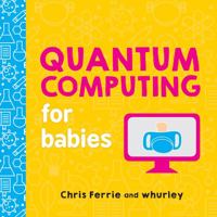 Quantum Computing for Babies 1492671185 Book Cover