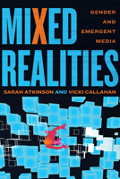 Mixed Realities: Gender and Emergent Media (Contemporary Approaches to Film and Media Studies) 0814342795 Book Cover