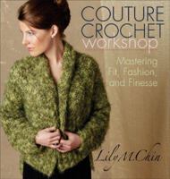 Couture Crochet Workshop: Mastering Fit, Fashion, and Finesse 1596680083 Book Cover