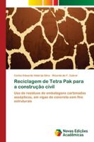 Reciclagem de Tetra Pak para a construção civil: Uso de resíduos de embalagens cartonadas assépticas, em vigas de concreto sem fins estruturais 6139635470 Book Cover